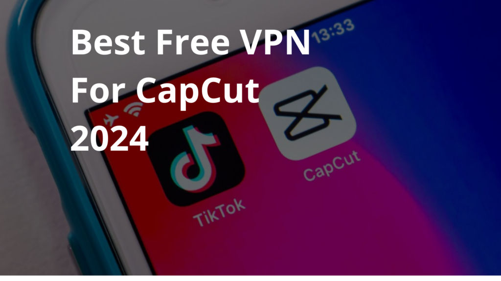 CapCut VPN